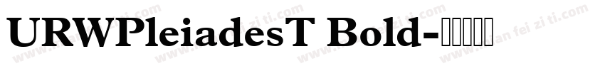 URWPleiadesT Bold字体转换